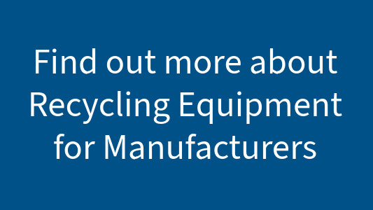 Recycling solutions for Manufacturing